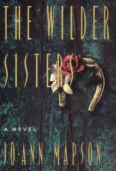 The Wilder sisters : a novel / Jo-Ann Mapson.