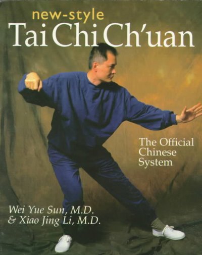 New style tai chi ch'uan : the official Chinese system / Wei Yue Sun & Xiao Jing Li.