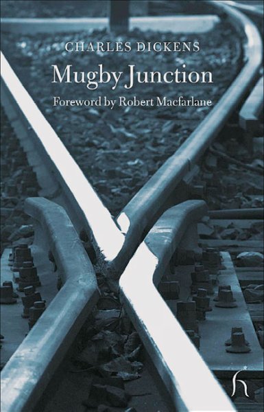 Mugby Junction / Charles Dickens ; with Andrew Halliday ... [et al.].