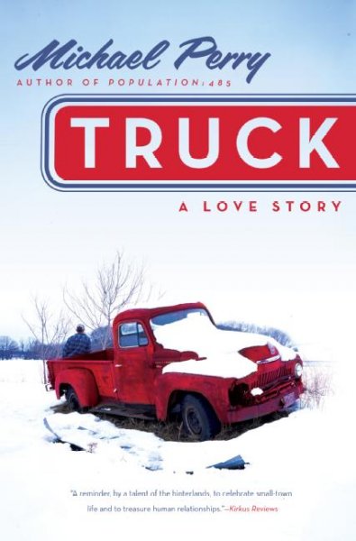 Truck : a love story / Michael Perry.