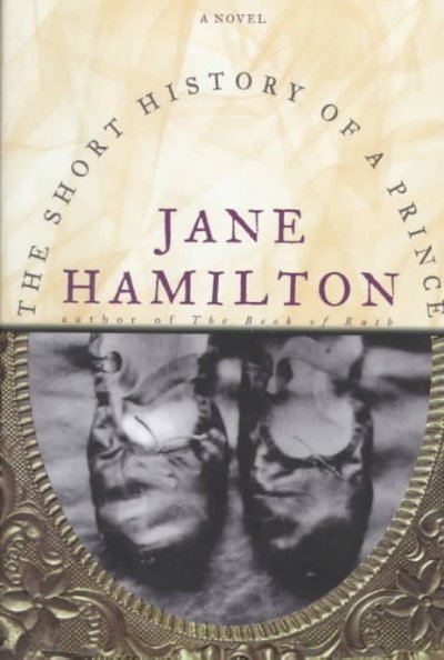 The short history of a prince : a novel / Jane Hamilton.