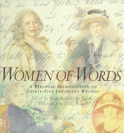 Women of words : a personal introduction to thirty-five important writers / edited by Janet Bukovinsky ; portraits by Jenny Powell.
