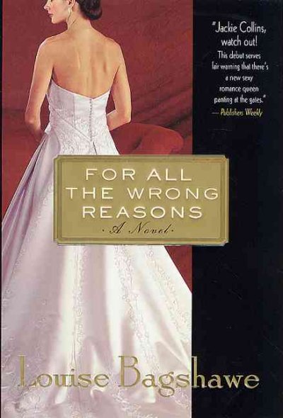 For all the wrong reasons / Louise Bagshawe.