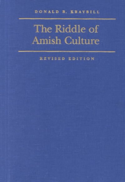 The riddle of Amish culture / Donald B. Kraybill.