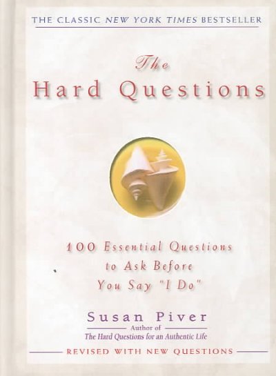 The hard questions : 100 questions to ask before you say "I do" / Susan Piver.