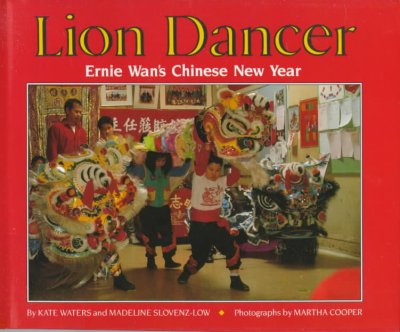 Lion dancer : Ernie Wan's Chinese New Year / by Kate Waters and Madeline Slovenz-Low ; photographs by Martha Cooper.