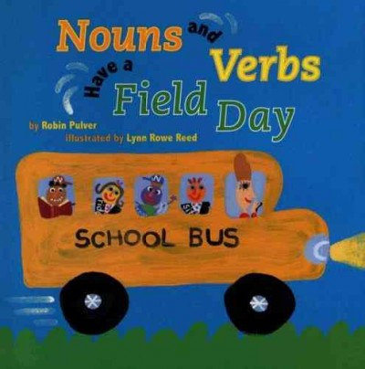Nouns and verbs have a field day / by Robin Pulver ; illustrated by Lynn Rowe Reed.