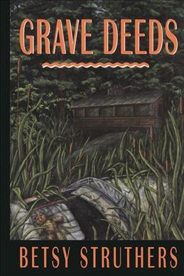Grave deeds / Betsy Struthers.