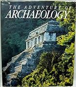 The adventure of archaeology / by Brian M. Fagan.