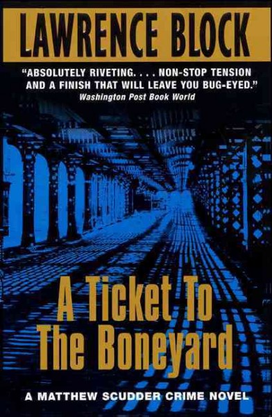 A ticket to the boneyard : a Matthew Scudder crime novel / Lawrence Block.