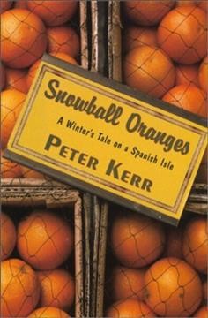 Snowball oranges : a winter's tale on a Spanish isle / Peter Kerr.