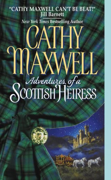 Adventures of a Scottish heiress / Cathy Maxwell.
