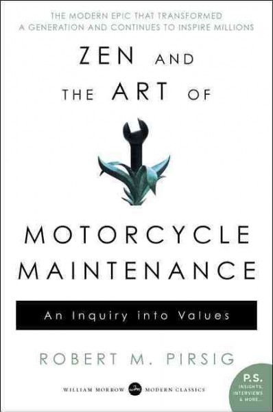 Zen and the art of motorcycle maintenance : an inquiry into values / Robert M. Pirsig.