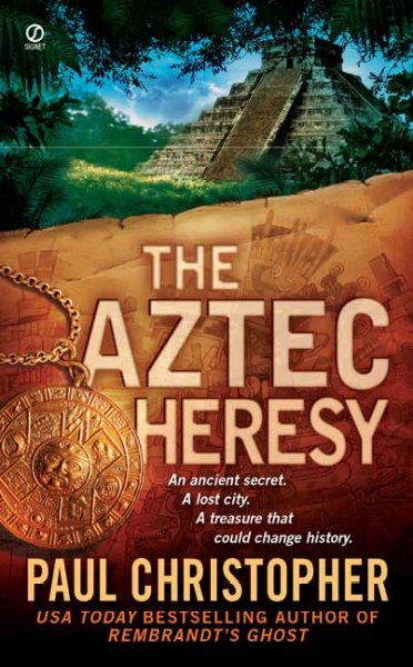 The Aztec heresy / Paul Christopher.
