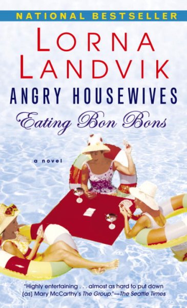 Angry housewives eating bon bons : a novel / Lorna Landvik.