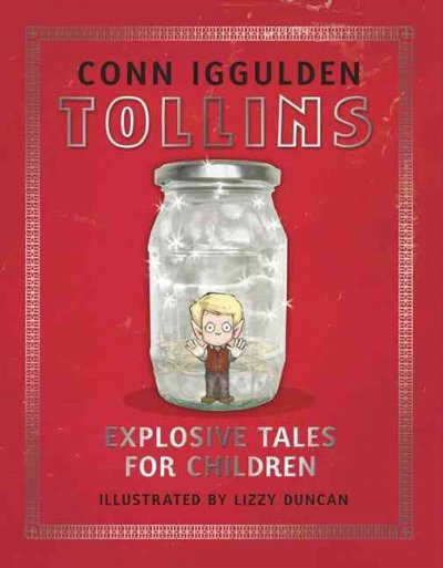 Tollins : explosive tales for children / Conn Iggulden ; illustrated by Lizzy Duncan.