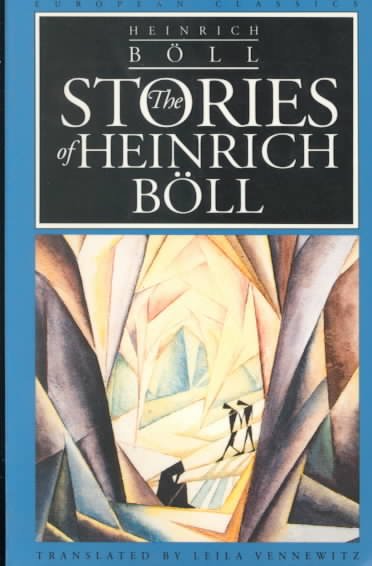 The stories of Heinrich Böll / Heinrich Böll ; translated from the German by Leila Vennewitz.