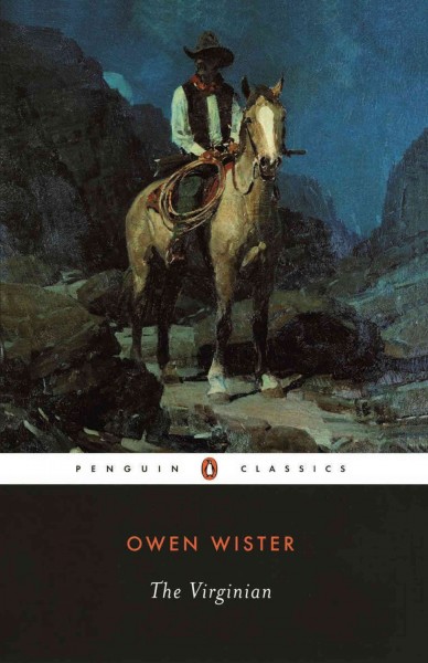 The Virginian : a horseman of the plains / by Owen Wister ; with an introduction and notes by John Seelye.