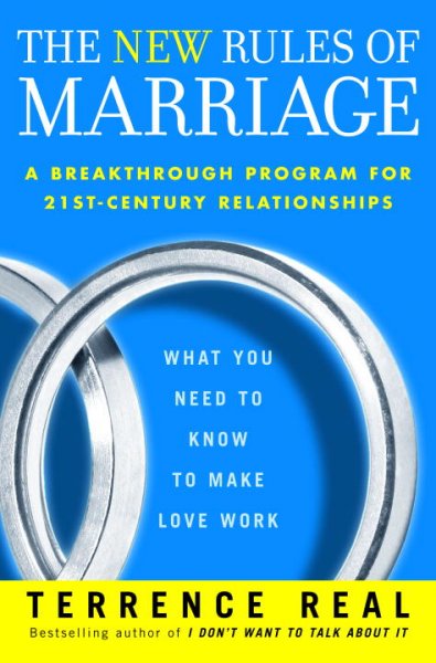 The new rules of marriage : what you need to know to make love work / by Terry Real.