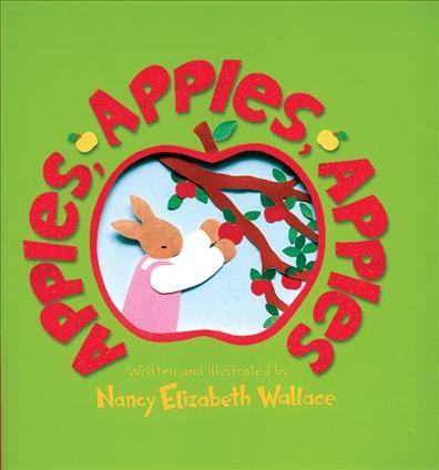 Apples, apples, apples / written and illustrated by Nancy Elizabeth Wallace.