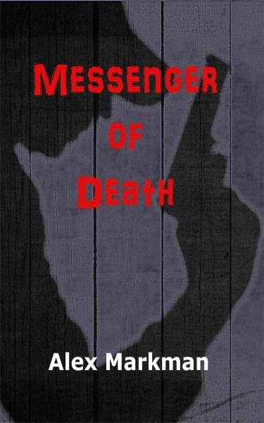 Messenger of death / by Alex Markman.