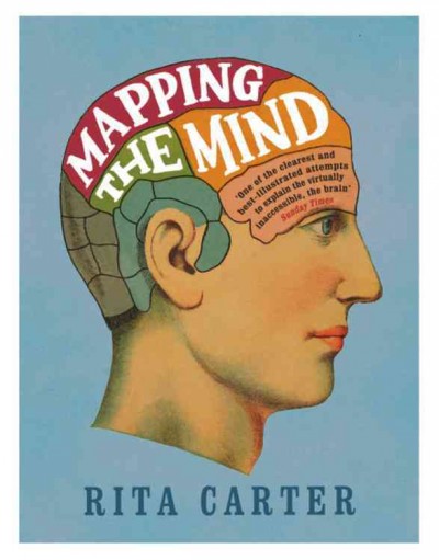 Mapping the mind  / Rita Carter ; Consultant: Professor Christopher Frith.