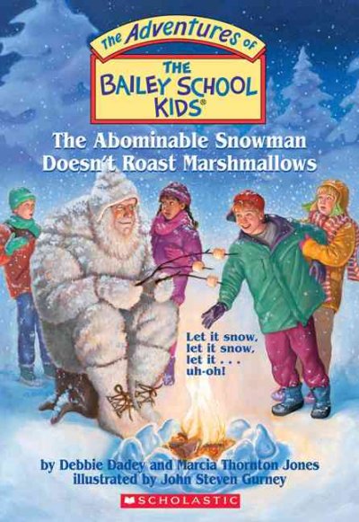 The Abominable Snowman doesn't roast marshmellows / by Debbie Dadley and Marcia Thornton Jones ; illustrations by John Steven Gurney.