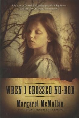When I crossed No-Bob / by Margaret McMullan.
