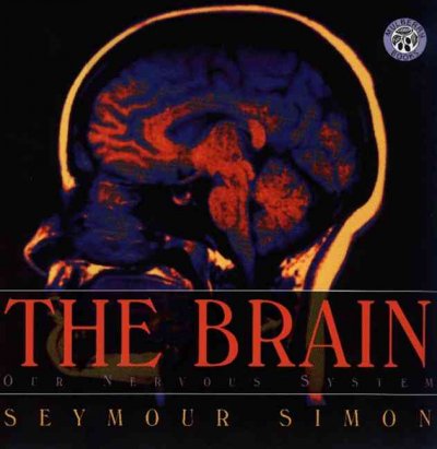 The brain : our nervous system / Seymour Simon.