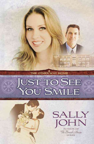 Just to see you smile / Sally John.