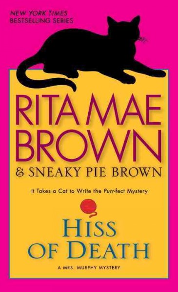 Hiss of death : a Mrs. Murphy mystery / Rita Mae Brown & Sneaky Pie Brown ; illustrations by Michael Gellatly.