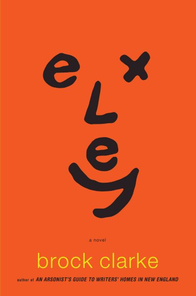 Exley / by Brock Clarke.