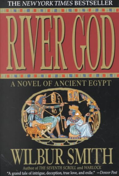 River god / / Wilbur Smith. : a novel of ancient egypt.