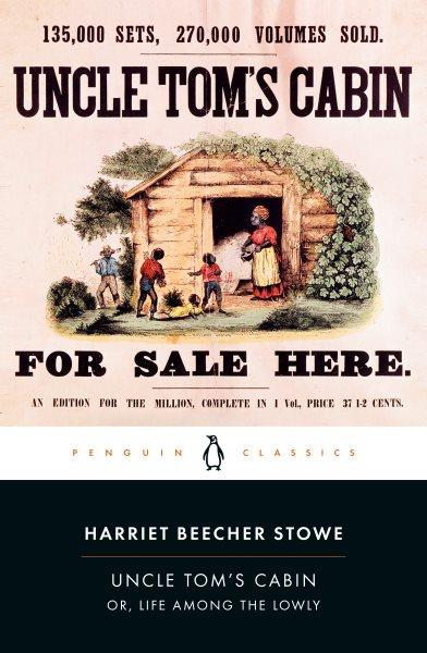 Uncle Tom's cabin : or, Life among the lowly / Harriet Beecher Stowe ; edited with an introduction by Ann Douglas.