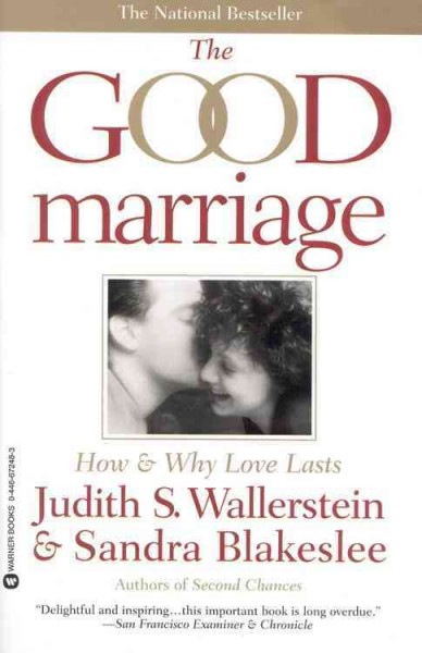 The good marriage : how and why love lasts / Judith S. Wallerstein & Sandra Blakeslee.
