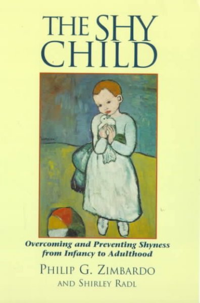 The shy child : a parent's guide to preventing and overcoming shyness from infancy to adulthood / Philip G. Zimbardo and Shirley L. Radl.