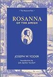 Rosanna of the Amish : the restored text /  Joseph W. Yoder ; illustrated by George Daubenspeck ; introduction by Julia Spicher Kasdorf ; edited by Joshua R. Brown amd Julia Spicher Kasdorf.