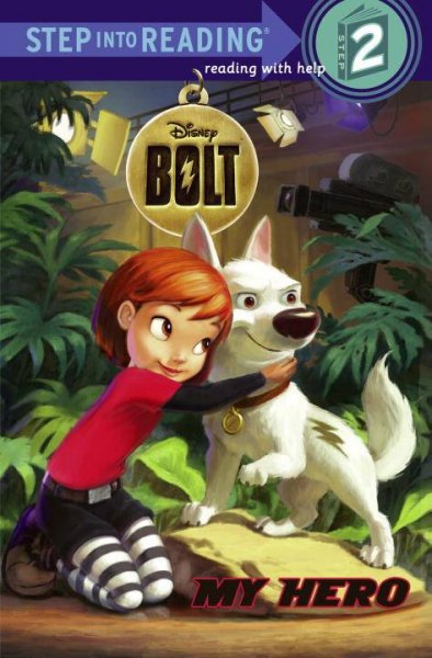Bolt ; #2 : My hero / by Apple Jordan ; illustrated by the Disney Storybook Artists.