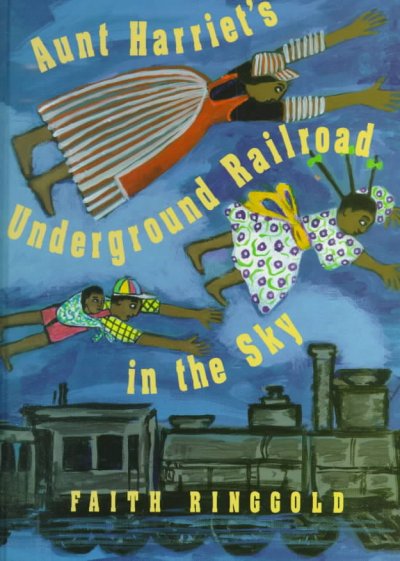 Aunt Harriet's Underground Railroad in the sky / Faith Ringgold.