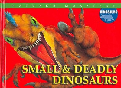 Small & deadly dinosaurs [book] / Brenda Ralph Lewis.