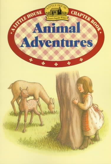 Animal adventures / Laura Ingalls Wilder ; illustrated by Renée Graef ; [adaptation by Melissa Peterson].