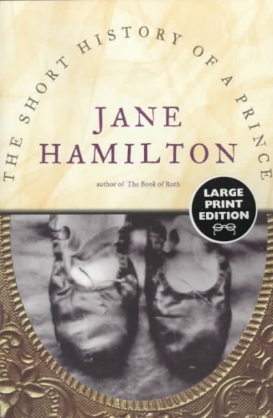 The short history of a prince : a novel / Jane Hamilton.