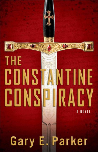 The Constantine conspiracy : a novel / Gary E. Parker.