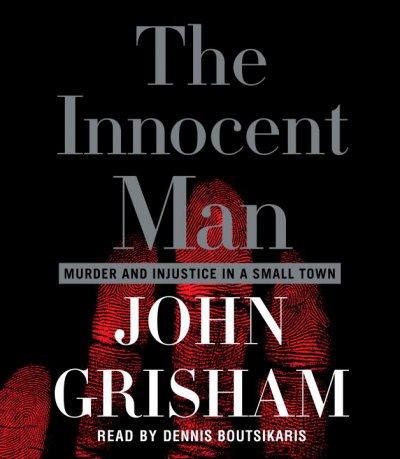The innocent man [sound recording] : [murder and injustice in a small town] / John Grisham.