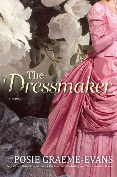 The dressmaker : a novel / by Posie Graeme-Evans.