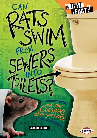 Can rats swim from sewers into toilets? : and other questions about your home / Alison Behnke ; illustrations by Colin W. Thompson.