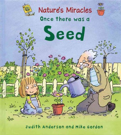 Once there was a seed / written by Judith Anderson ; illustrated by Mike Gordon.