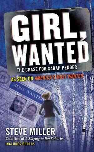 Girl, wanted : the chase for Sarah Pender / Steve Miller.