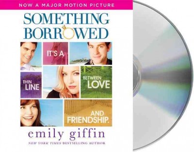 Something borrowed [sound recording (CD)] / written by Emily Giffin ; read by Jennifer Wiltsie.