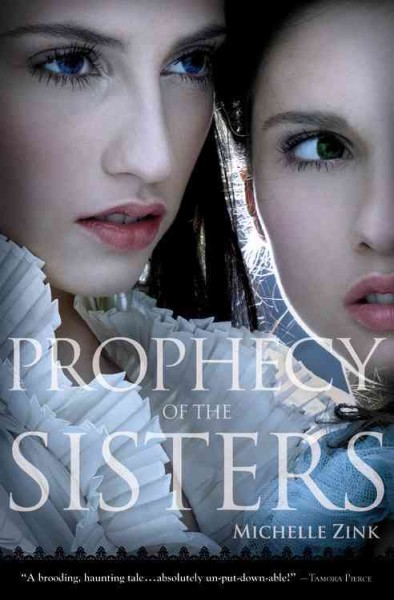 Prophecy of the sisters / Michelle Zink.